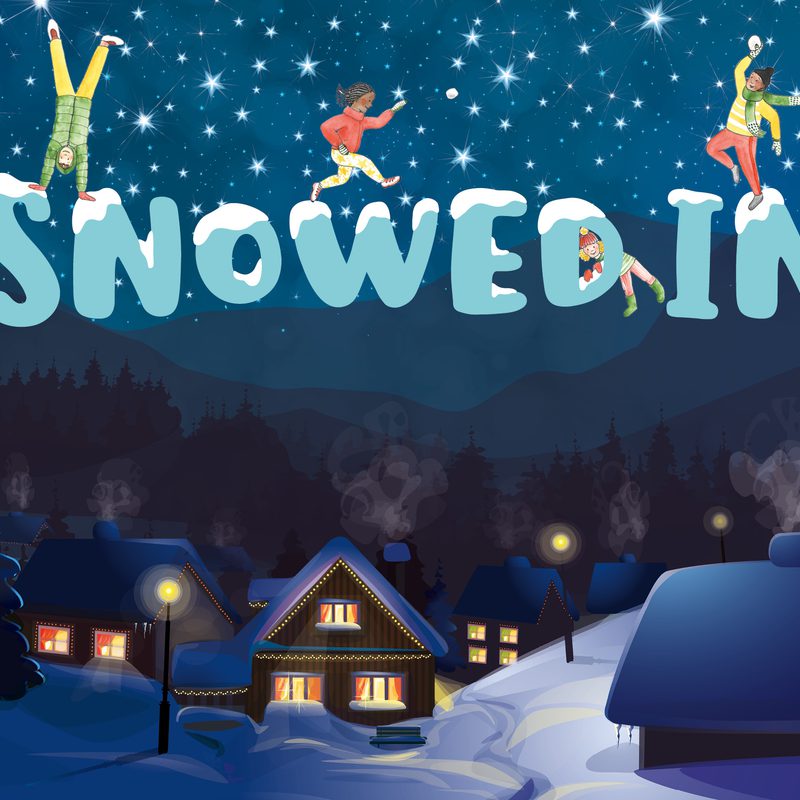 An illustration of a snowy village at night. There is blue text reading 'Snowed In' at the top and illustrated people doing handstands and running across the text.