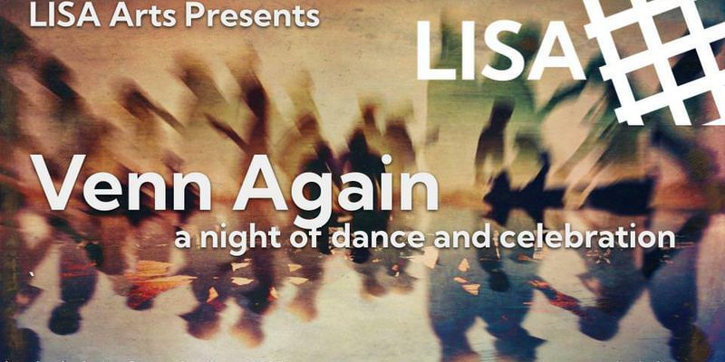 A collage-style image which says 'LISA Arts Presents, Venn Again a night of dance and celebration'
